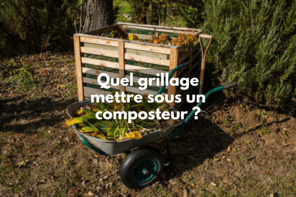 Quel grillage mettre sous un composteur ?